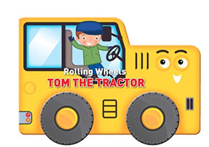 Rolling Wheels Tom the Tractor Board Book